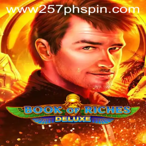 Explore the Exciting World of BookofRichesDeluxe with 257PHSpin